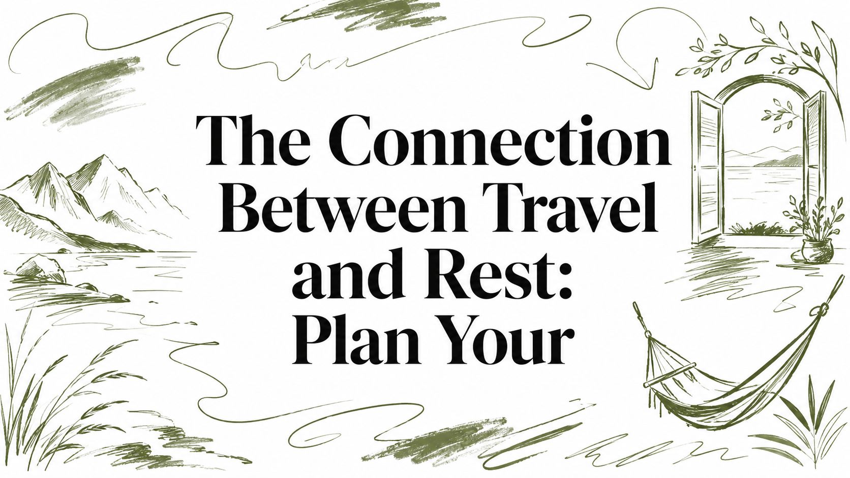 The Connection Between Travel and Rest: Plan Your