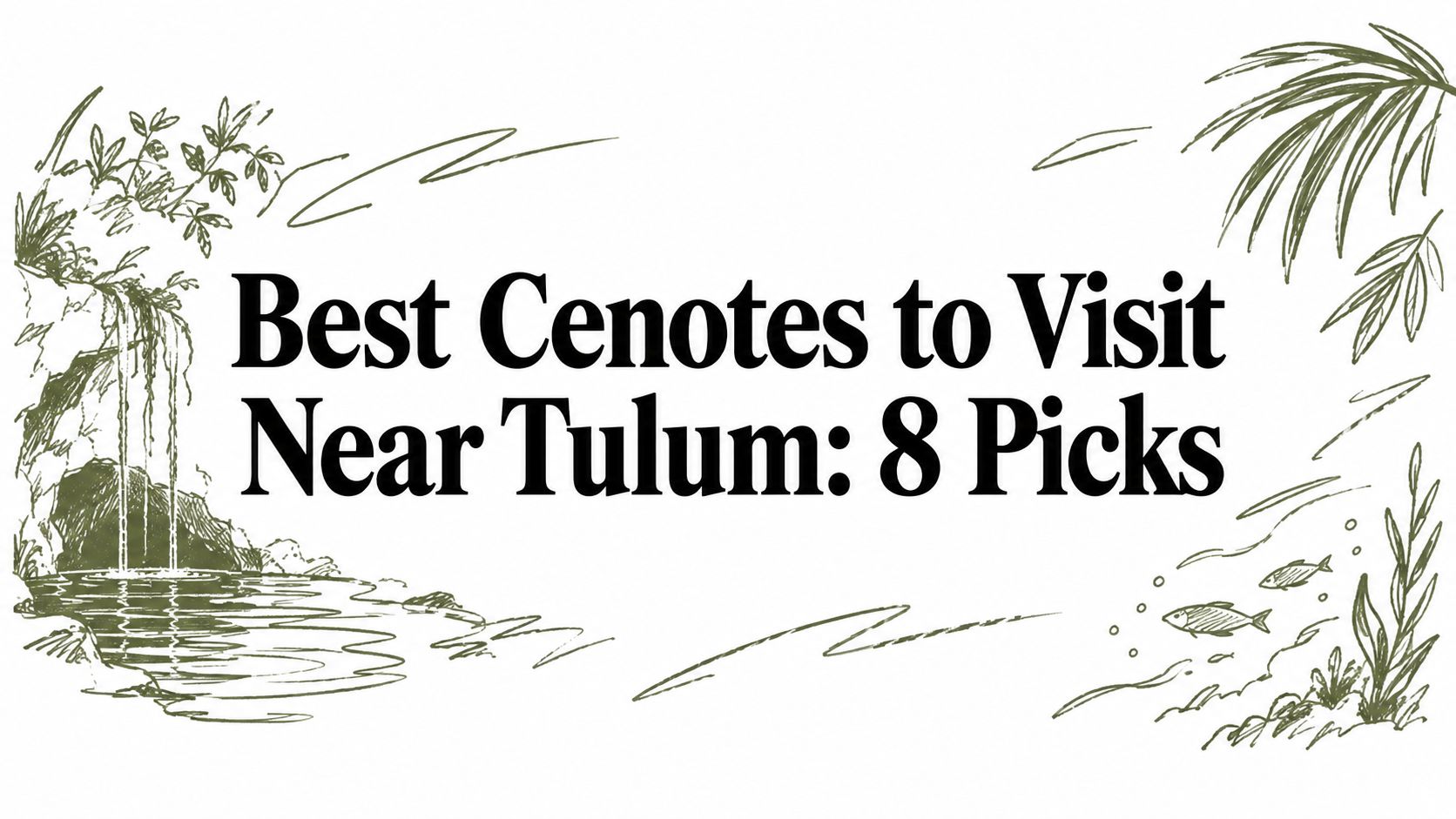 Best Cenotes to Visit Near Tulum: 8 Picks