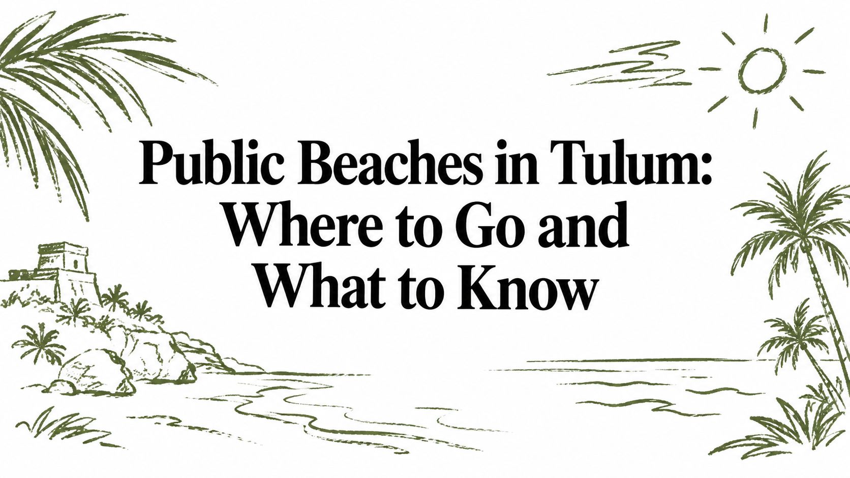 Public Beaches in Tulum: Where to Go and What to Know