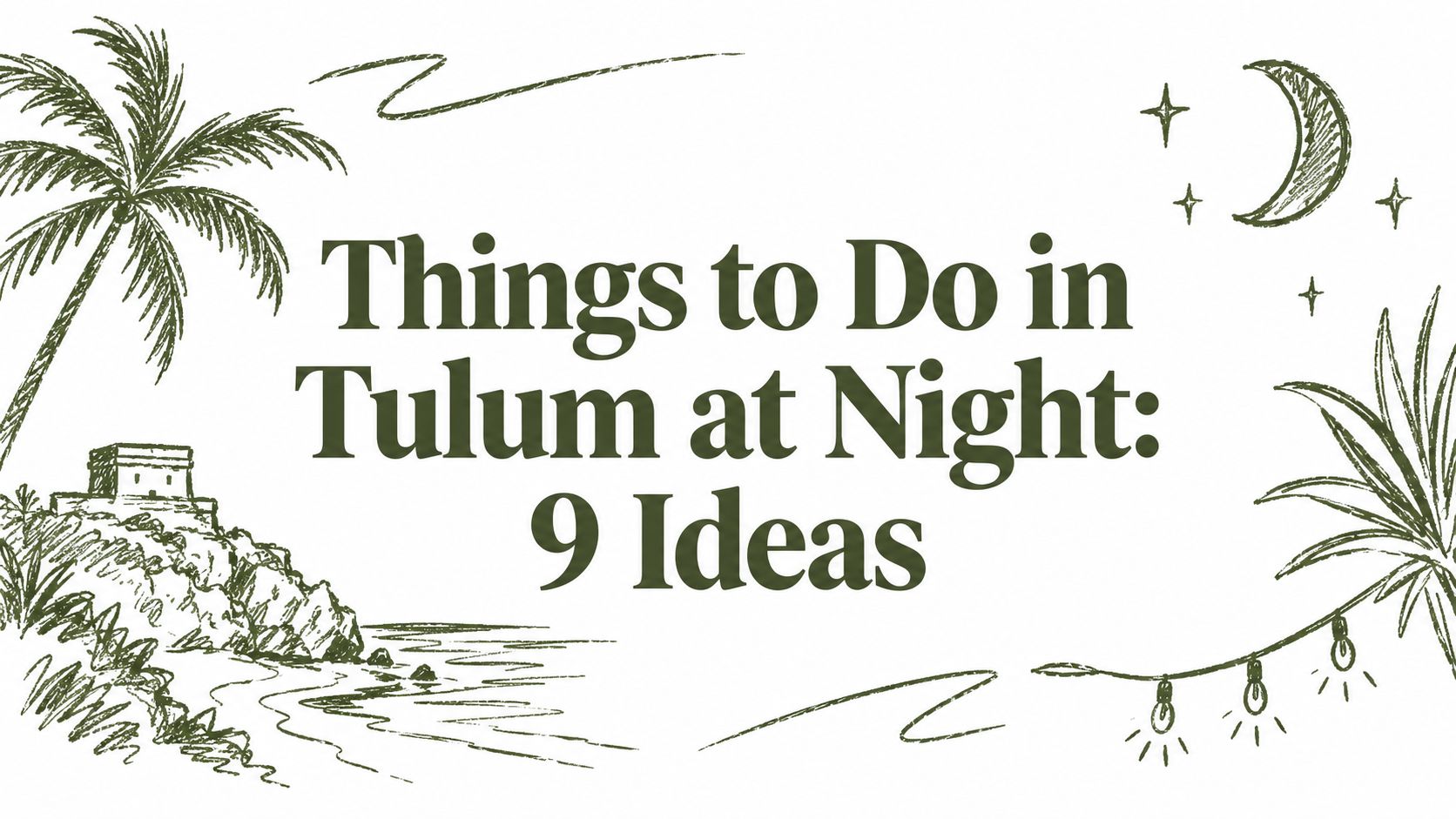 Things to Do in Tulum at Night: 9 Ideas