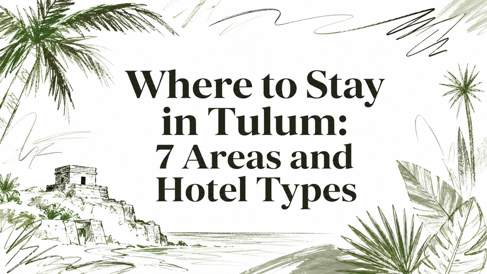 Where to Stay in Tulum: 7 Areas and Hotel Types