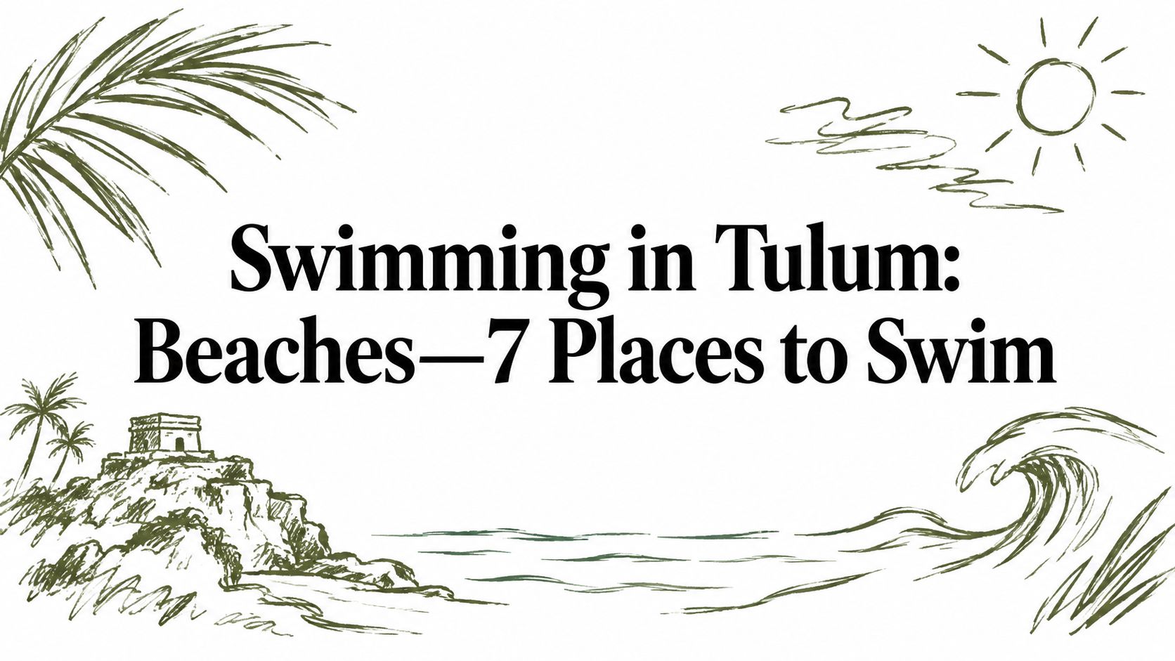 Swimming in Tulum: Beaches—7 Places to Swim